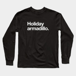 Holiday armadillo Long Sleeve T-Shirt